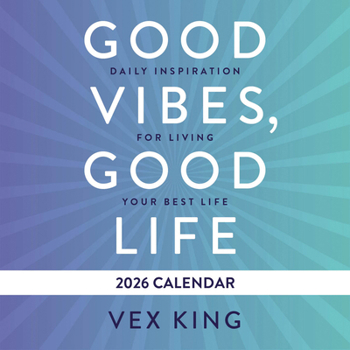 Calendar Good Vibes, Good Life Calendar 2026: Daily Inspiration for Living Your Best Life Book