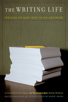 Paperback The Writing Life: Writers on How They Think and Work: A Collection from the Washington Post Book World Book