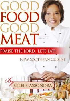 Good Food Good Meat: Praise The Lord Let's Eat