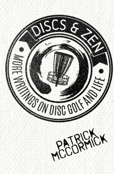 Paperback Discs & Zen: More Writings on Disc Golf and Life Book