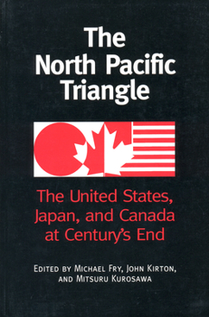 Paperback The North Pacific Triangle: The United States, Japan, and Canada at Century's End Book