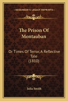 Paperback The Prison Of Montauban: Or Times Of Terror, A Reflective Tale (1810) Book