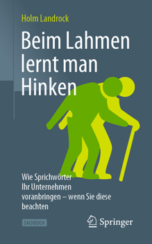 Paperback Beim Lahmen Lernt Man Hinken: Wie Sprichwörter Ihr Unternehmen Voranbringen - Wenn Sie Diese Beachten [German] Book