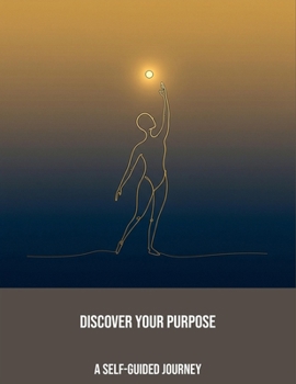 Paperback Discover Your Purpose: A Self-Guided Journey Book