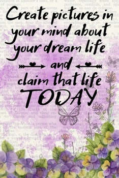 Create pictures in your mind about your dream life and claim it today motivational quote purple floral scrapbook watercolor cover for the new year: 2020 Planner Jan 1 to Dec 31 Weekly & Monthly Coordi