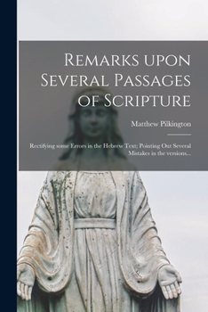 Paperback Remarks Upon Several Passages of Scripture: Rectifying Some Errors in the Hebrew Text; Pointing out Several Mistakes in the Versions... Book