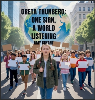 Greta Thunberg: One Sign, a World Listening