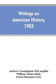 Paperback Writings on American history, 1903. A bibliography of books and articles on United States history published during the year 1903, with some memoranda Book