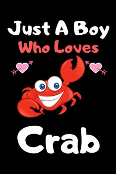 Paperback Just a boy who loves crab: A Super Cute crab notebook journal or dairy - crab lovers gift for boys - crab lovers Lined Notebook Journal (6"x 9") Book