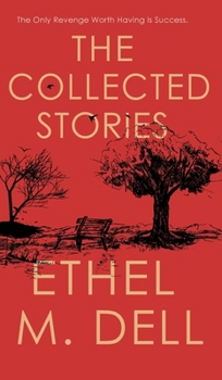 Hardcover The Collected Stories of Ethel M. Dell Book