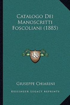 Paperback Catalogo Dei Manoscritti Foscoliani (1885) [Italian] Book