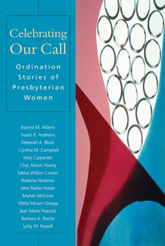 Paperback Celebrating Our Call: Ordination Stories of Presbyterian Women Book