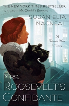 Mrs. Roosevelt's Confidante: A Maggie Hope Mystery - Book #5 of the Maggie Hope