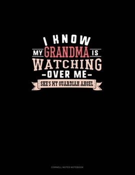 I Know My Grandma Is Watching Over Me She's My Guardian Angel: Cornell Notes Notebook