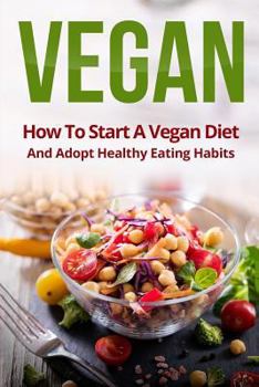 Paperback Vegan: How to Start a Vegan Diet and Adopt Healthy Eating Habits Book
