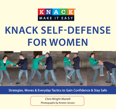 Paperback Knack Self-Defense for Women: Strategies, Moves & Everyday Tactics to Gain Confidence & Stay Safe Book