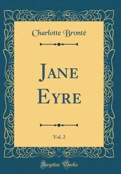 Jane Eyre, Vol. 2 - Book #2 of the Jane Eyre 2 volumes