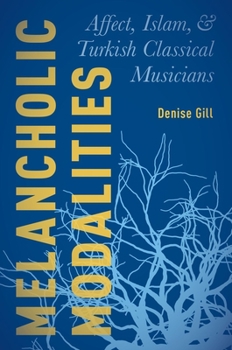 Paperback Melancholic Modalities: Affect, Islam, and Turkish Classical Musicians Book