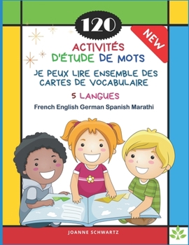 Paperback 120 Activités D'Étude de Mots Je Peux Lire Ensemble des Cartes de Vocabulaire 5 Langues French English German Spanish Marathi: Jeux pour apprendre la [French] Book