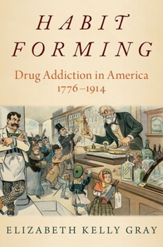 Paperback Habit Forming: Drug Addiction in America, 1776-1914 Book