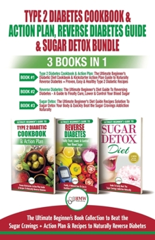 Paperback Type 2 Diabetes Cookbook & Action Plan, Reverse Diabetes Guide & Sugar Detox - 3 Books in 1 Bundle: Ultimate Beginner's Book Collection to Beat Sugar Book