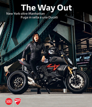 Hardcover Marco Campelli: The Way Out: New York Beyond Manhattan Riding Away on a Ducati Book