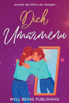 Paperback Dich umarmen: Jenseits des Blicks des Spiegels [German] Book