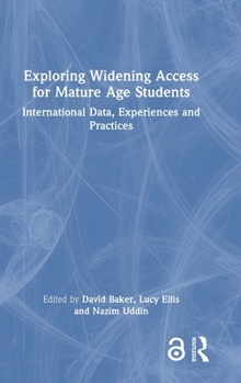 Hardcover Exploring Widening Access for Mature Age Students: International Data, Experiences and Practices Book