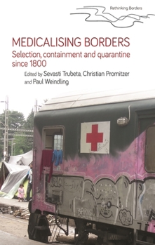 Paperback Medicalising Borders: Selection, Containment and Quarantine Since 1800 Book
