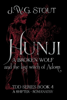 Hunji: A Broken Wolf and The Last Witch of Andora - Book 4: Shifter Romantasy (The Delta's Daughter Series)