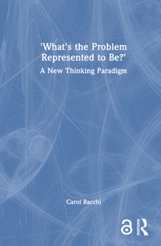 Hardcover What's the Problem Represented to Be?: A New Thinking Paradigm Book