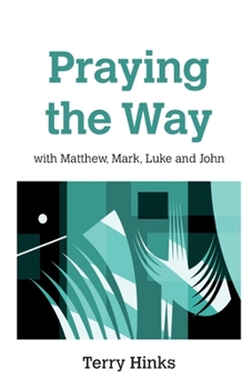 Paperback Praying the Way: with Matthew, Mark, Luke and John Book