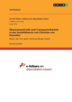 Paperback Übersummativität und Transponierbarkeit in der Gestalttheorie von Christian von Ehrenfels: Wenn der Ton doch nicht die Musik macht [German] Book