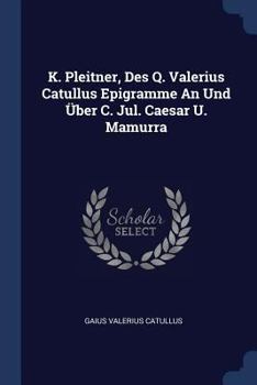 Paperback K. Pleitner, Des Q. Valerius Catullus Epigramme An Und Über C. Jul. Caesar U. Mamurra Book
