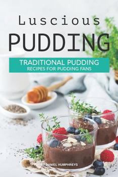 Paperback Luscious Pudding: Traditional Pudding Recipes for Pudding Fans Book