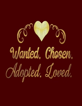 Paperback Wanted Chosen Adopted Loved: Blank Notebook 8.5x11 100 pages Scrapbook Baby Book