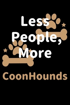 Paperback Less People, More CoonHounds: Journal (Diary, Notebook) Funny Dog Owners Gift for CoonHound Lovers Book