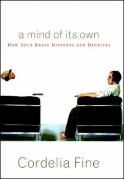 Hardcover A Mind of Its Own: How Your Brain Distorts and Deceives Book