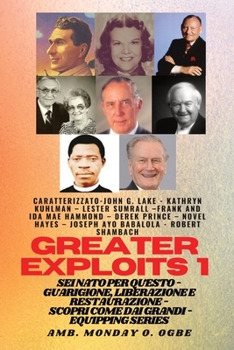 Grands Exploits - 1 - Con: Con - John G. Lake - Kathryn Kuhlman - Lester Sumrall - Frank e Ida Mae Hammond - Derek Prince - Novel Hayes - Joseph Ayo ... (Serie Greater Exploits) (Italian Edition)