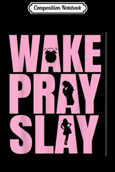 Paperback Composition Notebook: Spiritual Mom Gift Wake Pray Slay Religious Sayings Journal/Notebook Blank Lined Ruled 6x9 100 Pages Book