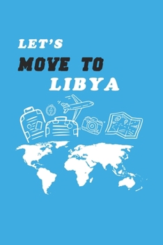 Paperback Let's Move To Libya Notebook Birthday Gift: Lined Notebook / Journal Gift, 120 Pages, 6x9, Soft Cover, Matte Finish Book