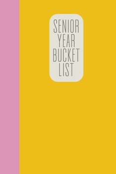 Senior Year Bucket List: Notebook for Planning and Journaling Your Future Travels, Adventures, and Experiences | Fun Journal for Ideas and Memories | Simple Yellow and Pink Cover Design