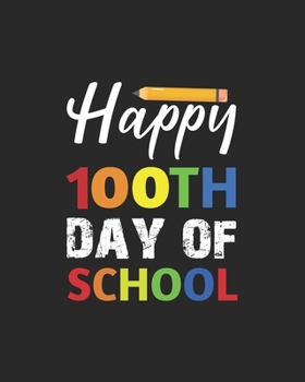 Paperback Happy 100th Day of School: Teacher Appreciation Notebook Or Journal Book