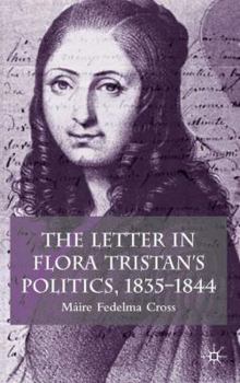 Hardcover The Letter in Flora Tristan's Politics, 1835-1844 Book