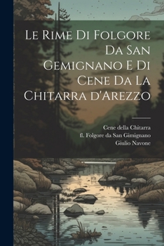 Paperback Le rime di Folgore da San Gemignano e di Cene da la Chitarra d'Arezzo [Italian] Book