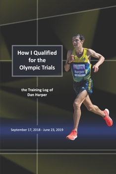 Paperback How I Qualified for the Olympic Trials: the Training Log of Dan Harper Book