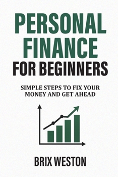 Paperback Personal Finance for Beginners: Simple Steps to Fix Your Money and Get Ahead Book