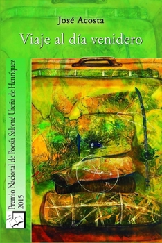Paperback Viaje al día venidero: Premio Nacional de Poesía, 2015 [Spanish] Book