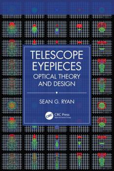Telescope Eyepieces: Optical Theory and Design