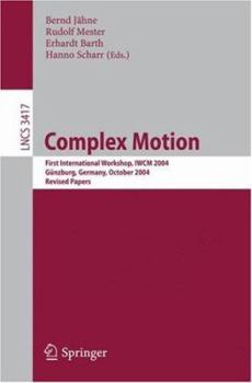 Paperback Complex Motion: First International Workshop, Iwcm 2004, Günzburg, Germany, October 12-14, 2004, Revised Papers Book